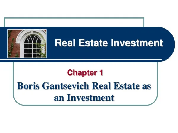 Boris Gantsevich tells Why Real Estate Investment Is So Famous!