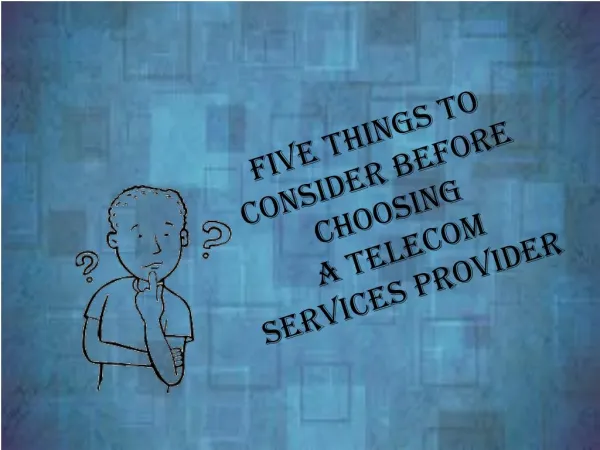 Five Things to Consider Before Choosing a Telecom Services Provider