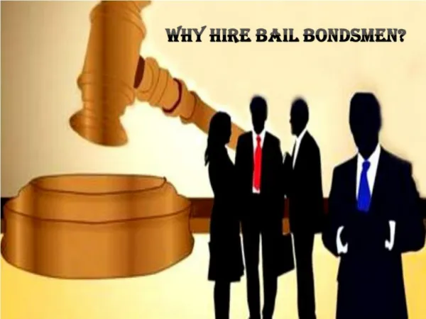 Why Hire Bail Bondsmen?