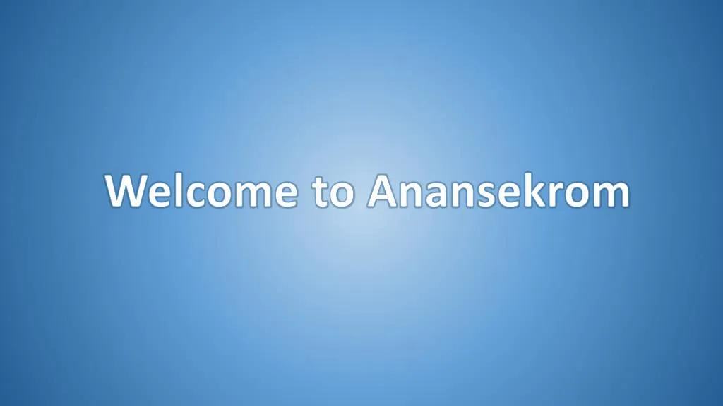 welcome to anansekrom