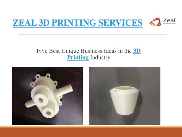 Business Ideas For 3D Printing Industry – Zeal 3D Printing Services