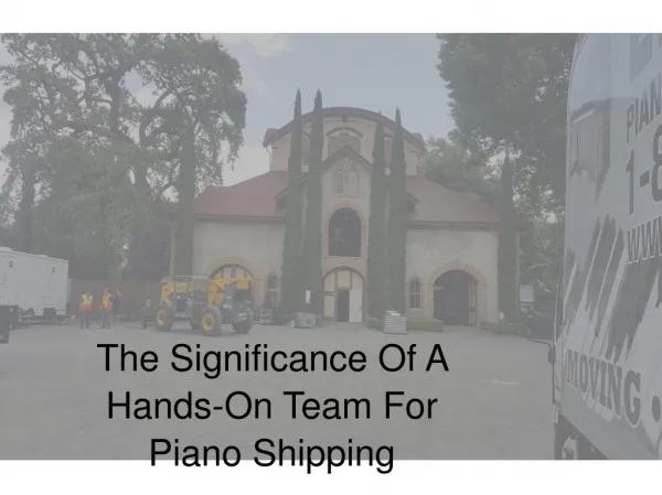 The Significance Of A Hands-On Team For Piano Shipping