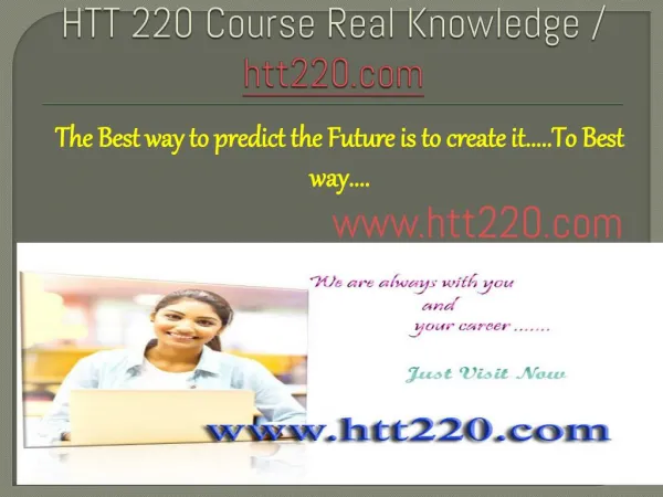 HTT 220 Course Real Knowledge / htt220.com