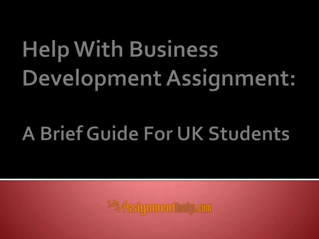 help with business development assignment a brief guide for uk students