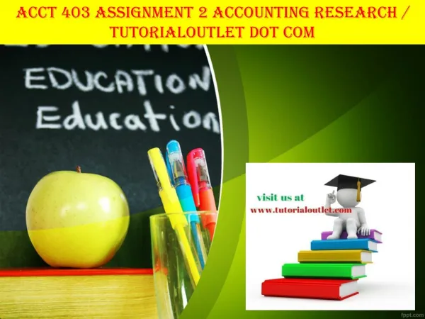 ACCT 403 ASSIGNMENT 2 ACCOUNTING RESEARCH / TUTORIALOUTLET DOT COM