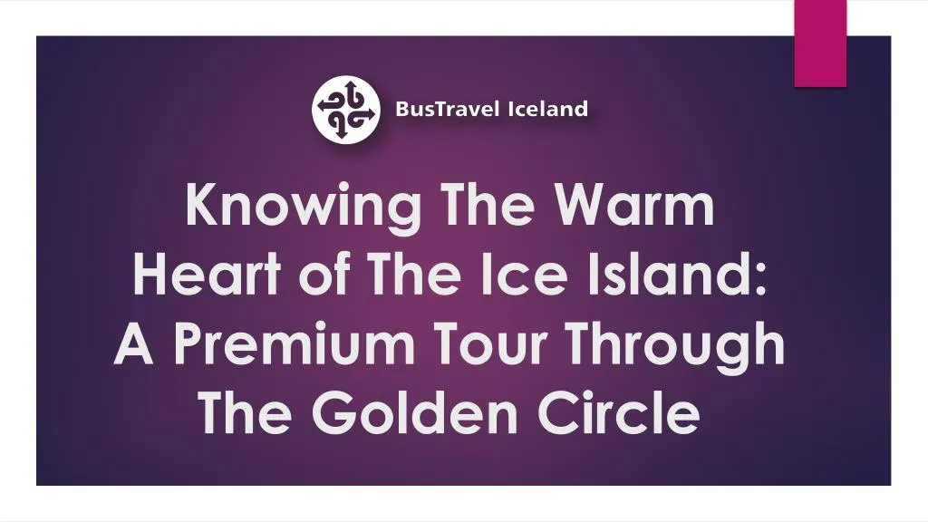 knowing the warm heart of the ice island a premium tour through the golden circle