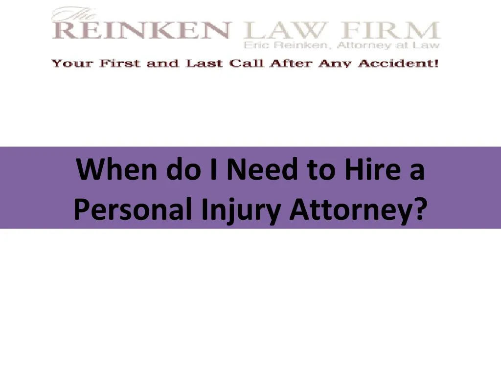 when do i need to hire a personal injury attorney