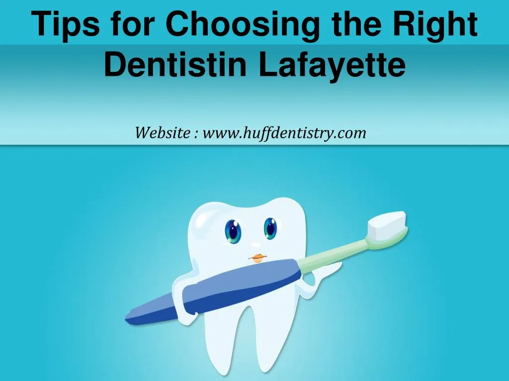 tips for choosing the right dentistin lafayette