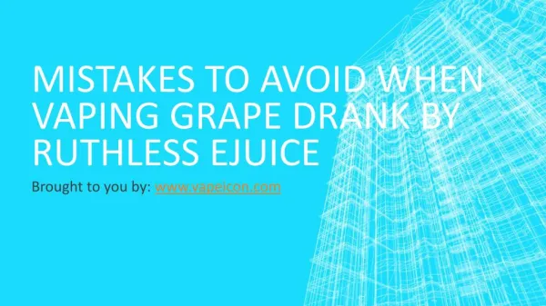 Mistakes To Avoid When Vaping Grape Drank By Ruthless Ejuice