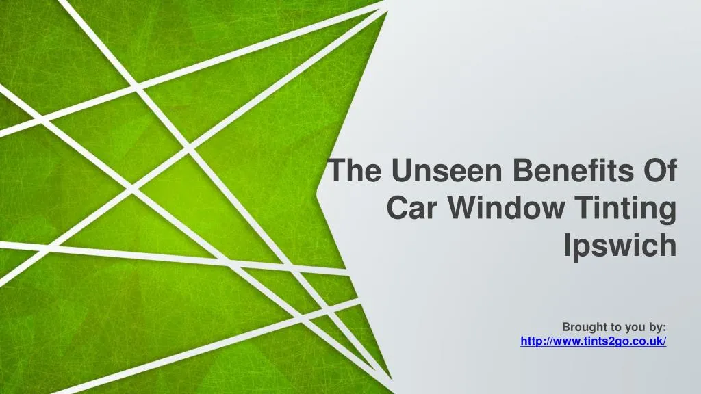 the unseen benefits of car window tinting ipswich