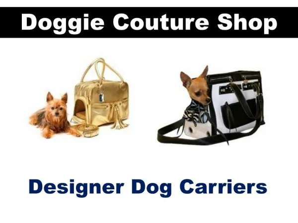 Designer Dog Carriers | Doggie Couture Shop