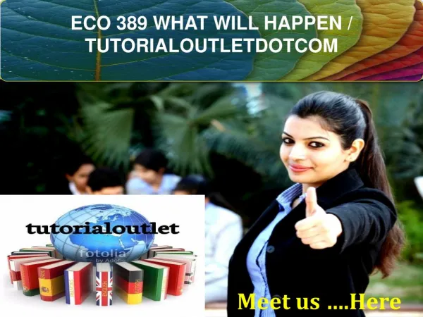 ECO 389 WHAT WILL HAPPEN / TUTORIALOUTLETDOTCOM