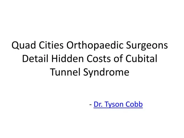 Quad Cities Orthopaedic Surgeons Detail Hidden Costs of Cubital Tunnel Syndrome