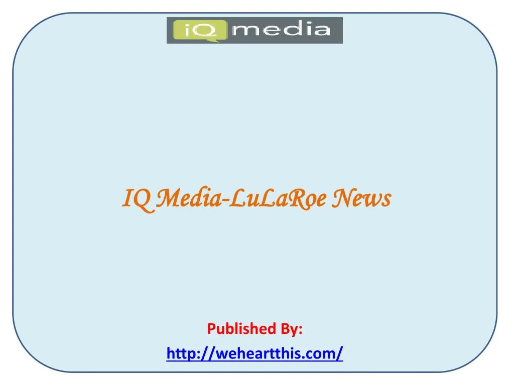 iq media lularoe news published by http weheartthis com