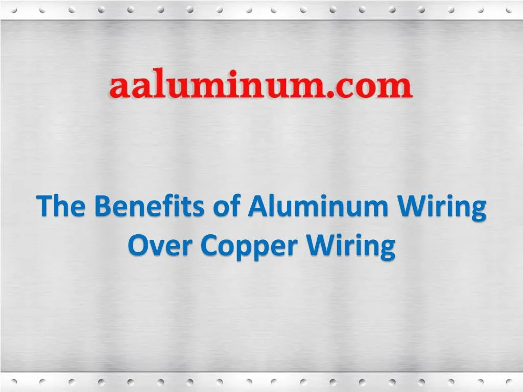 the benefits of aluminum wiring over copper wiring