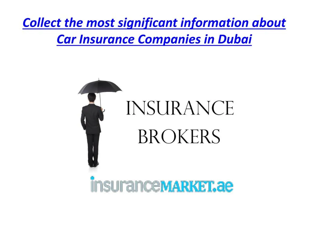 collect the most significant information about car insurance companies in dubai