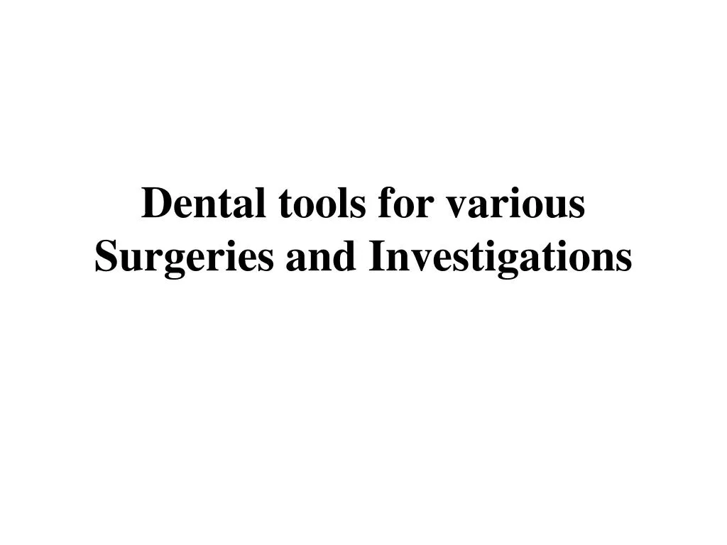 dental tools for various surgeries and investigations