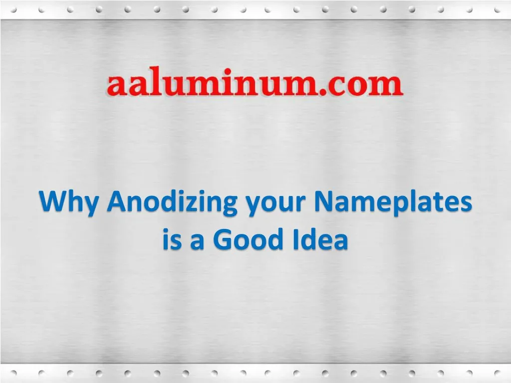 why anodizing your nameplates is a good idea