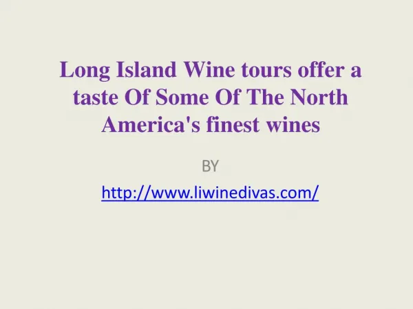 Long Island Wine tours offer a taste Of Some Of The North America's finest wines