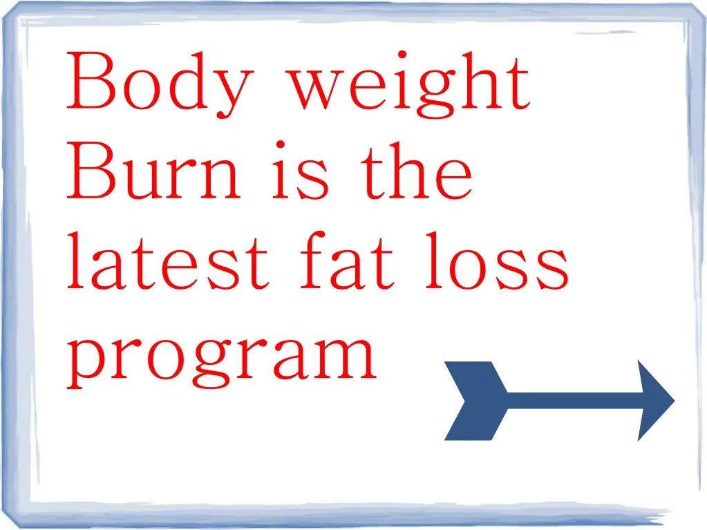 body weight burn is the latest fat loss program