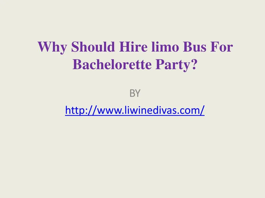 why should hire limo bus for bachelorette party
