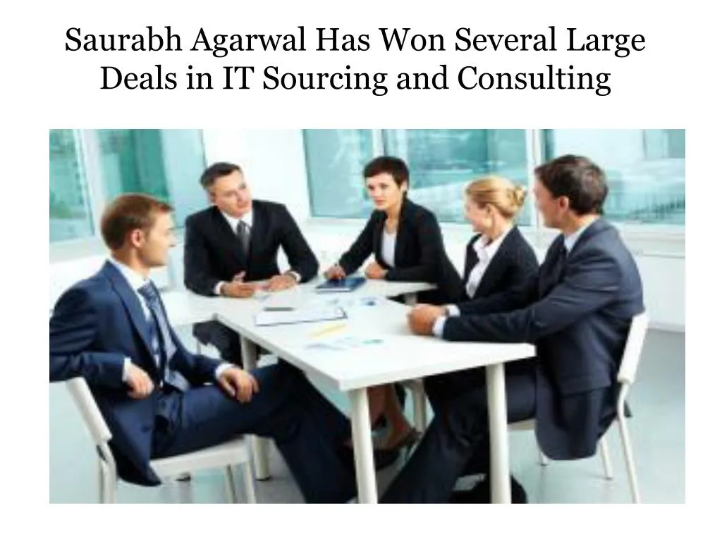 saurabh agarwal has won several large deals in it sourcing and consulting