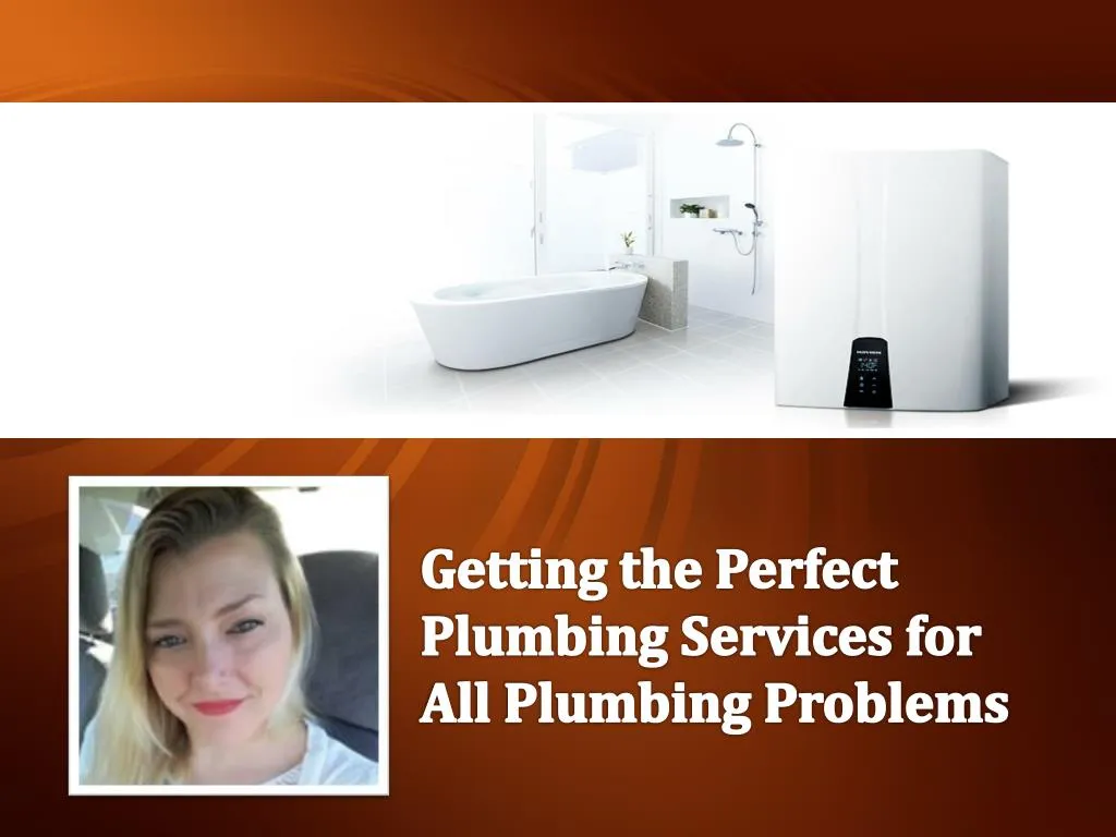 getting the perfect plumbing services