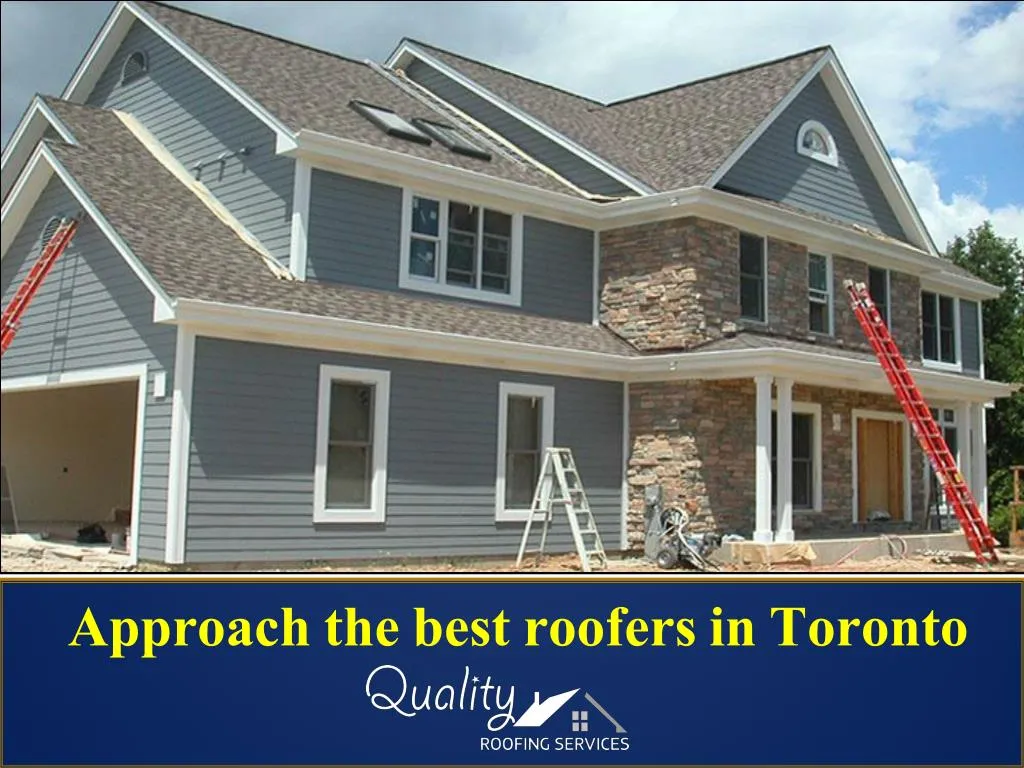 approach the best roofers in toronto