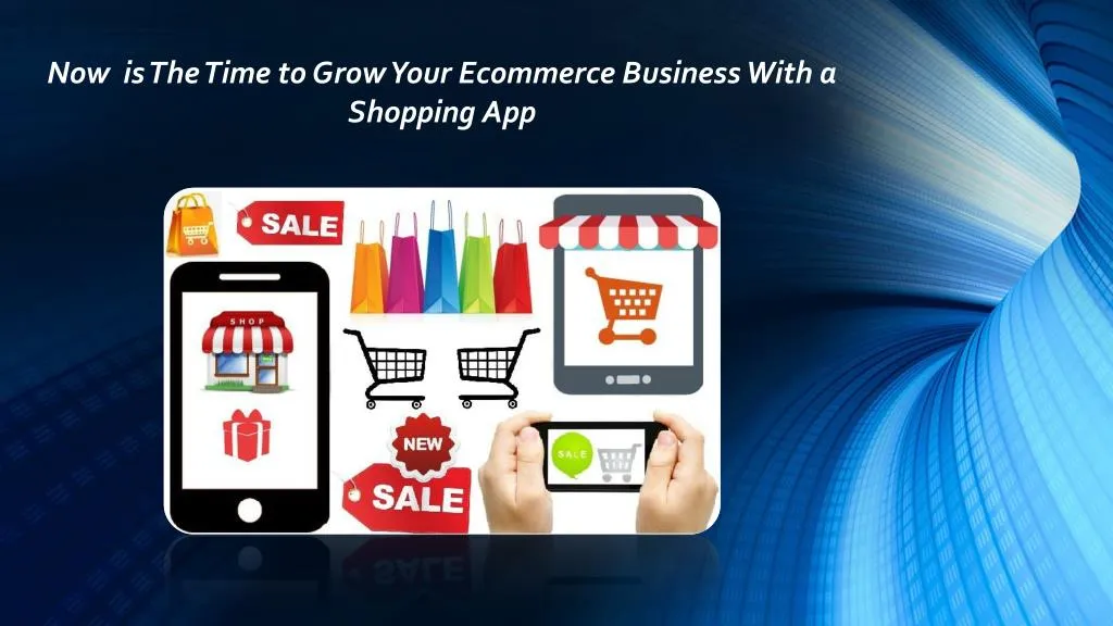 now is the time to grow your ecommerce business