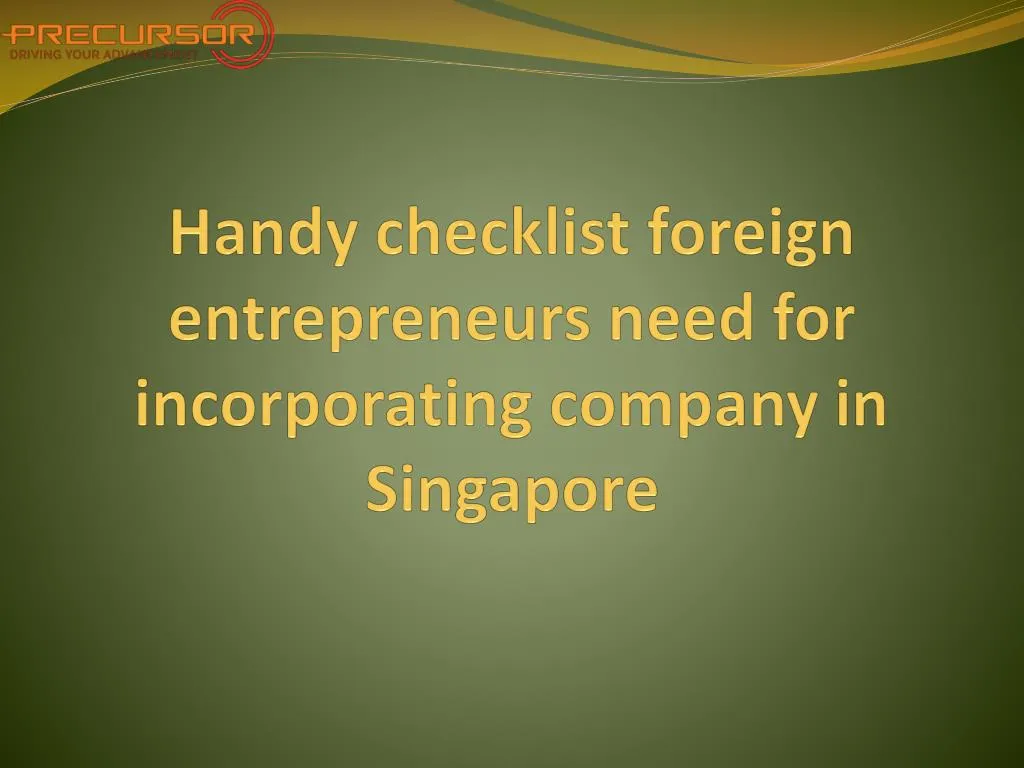 handy checklist foreign entrepreneurs need for incorporating company in singapore