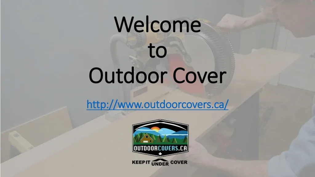 welcome welcome to to outdoor cover outdoor cover