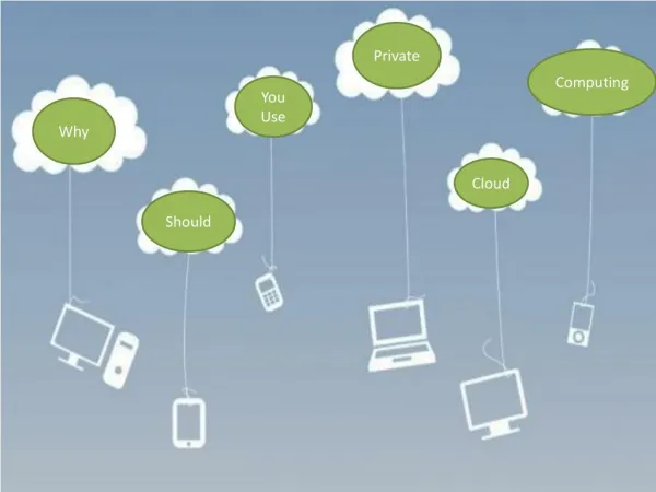 Why should you use Private Cloud Computing?