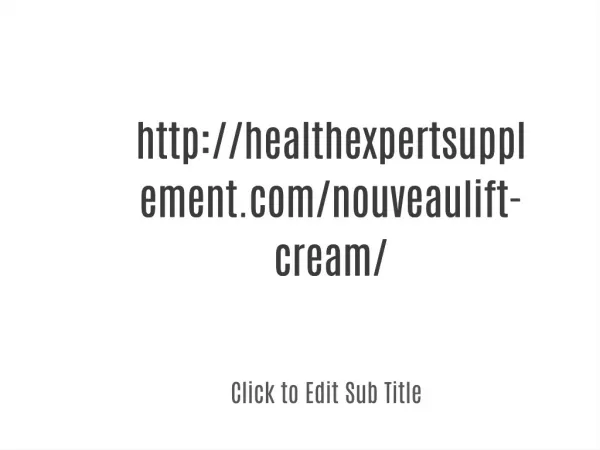 View info:-====<<<<<>>>>>>http://healthexpertsupplement.com/nouveaulift-cream/