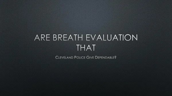 Are Breath Test That Cleveland Police Give Reliable