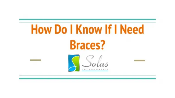 How Do I Know If I Need Braces? - Solas Orthodontics