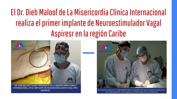 El Dr. Dieb Maloof de La Misericordia Clinica Internacional realiza el primer implante de Neuroestimulador Vagal Aspires
