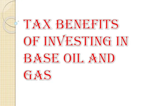 Investing In Base Oil and Gas Tax Benefits
