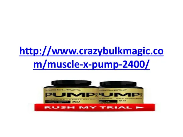 http://www.crazybulkmagic.com/muscle-x-pump-2400/