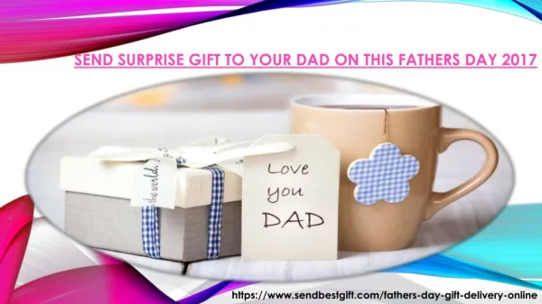 Send Surprise Gift to your Dad on This Fathers Day 2017