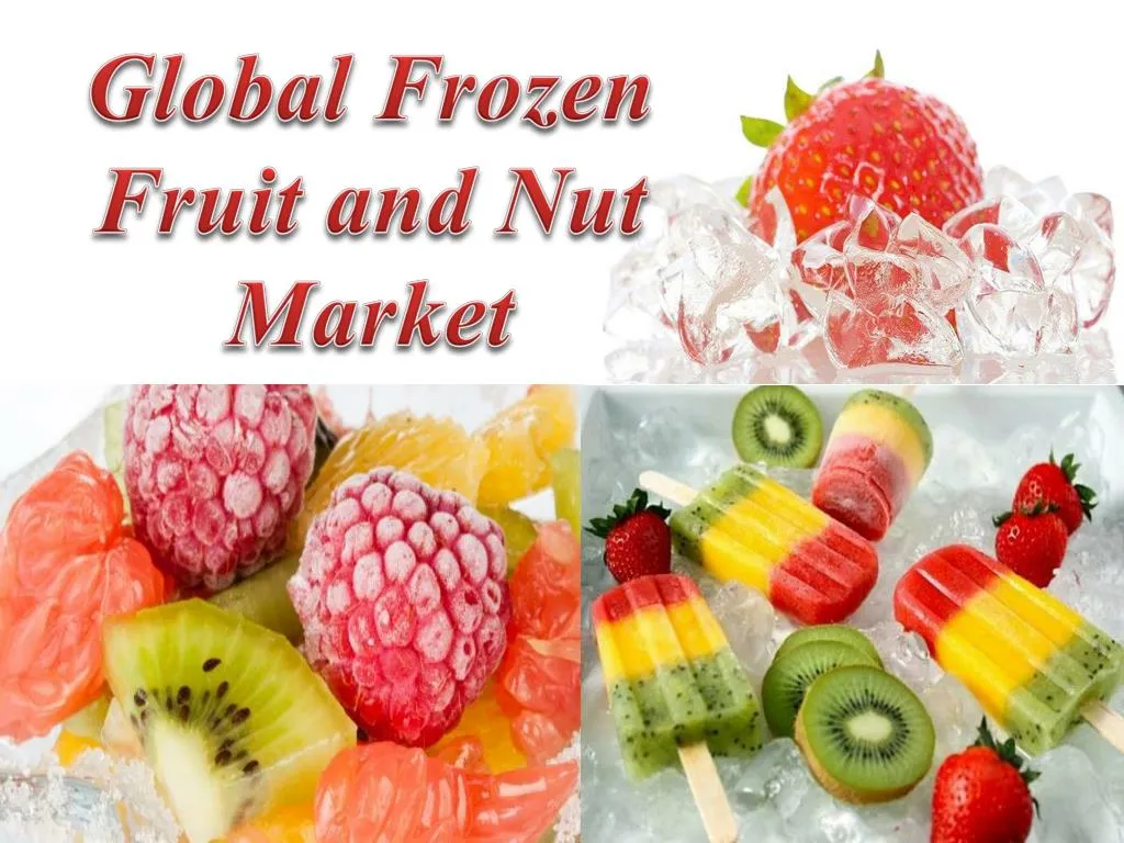 global frozen fruit and nut market