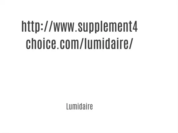 http://www.supplement4choice.com/lumidaire/