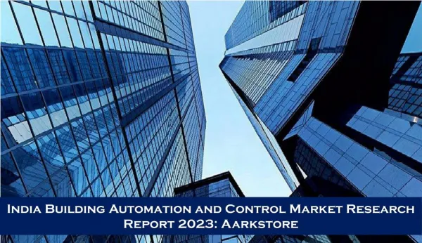 India Building Automation and Control Market Research Report 2023: Aarkstore