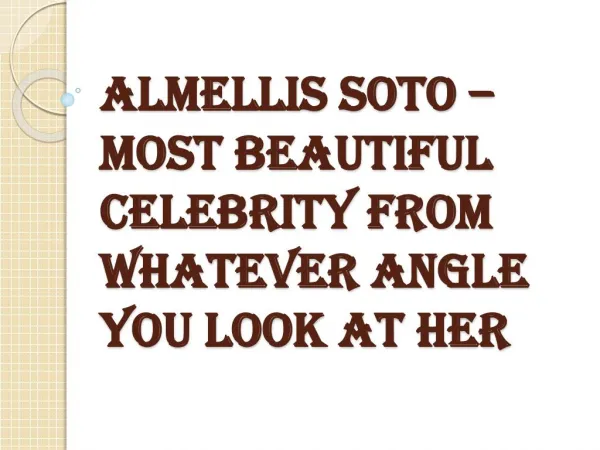 Almellis Soto - Most Beautiful Celebrity from Whatever Angle You look at Her