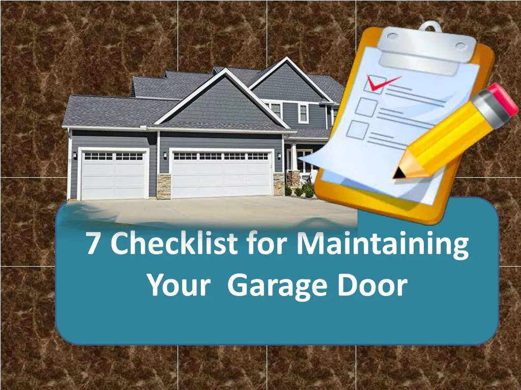 7 checklist for maintaining your garage door
