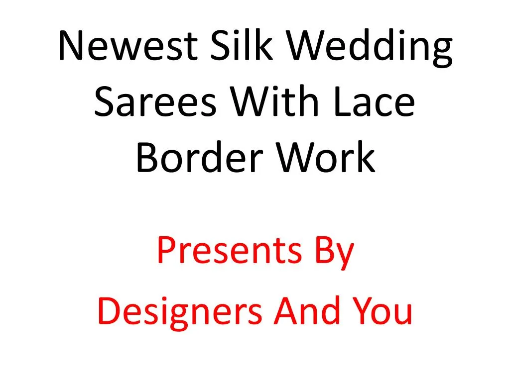 newest silk wedding sarees with lace border work