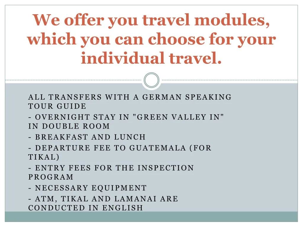 we offer you travel modules which you can choose