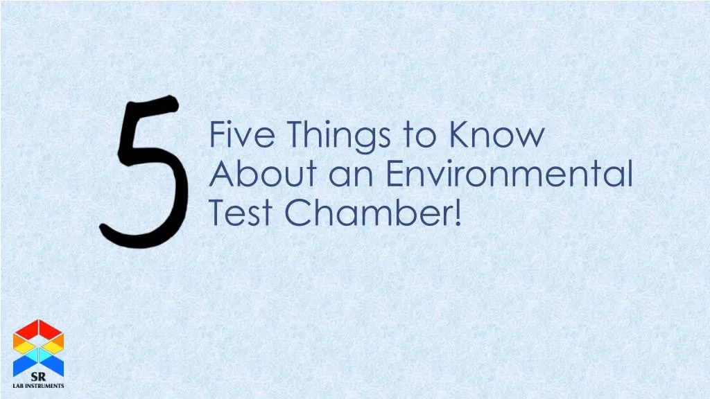 five things to know about an environmental test chamber