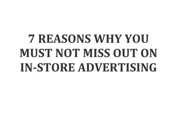 7 REASONS WHY YOU MUST NOT MISS OUT ON IN-STORE ADVERTISING