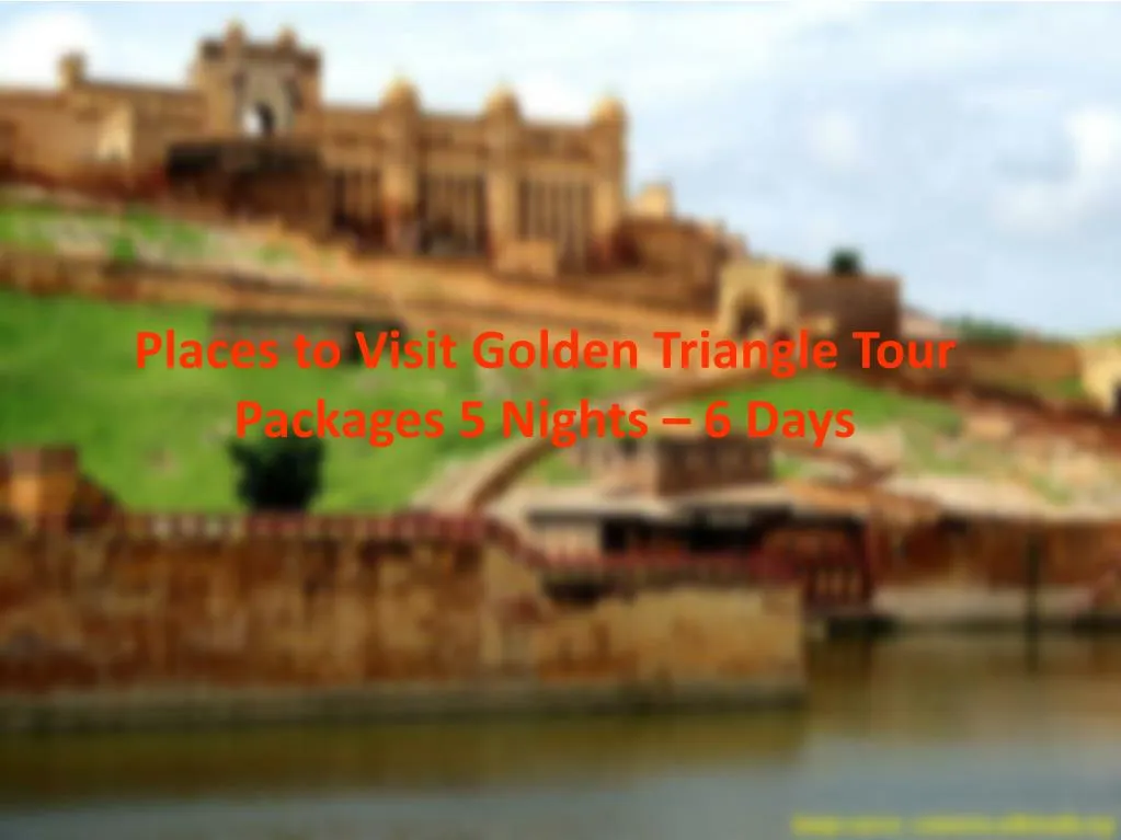 places to visit golden triangle tour packages 5 nights 6 days