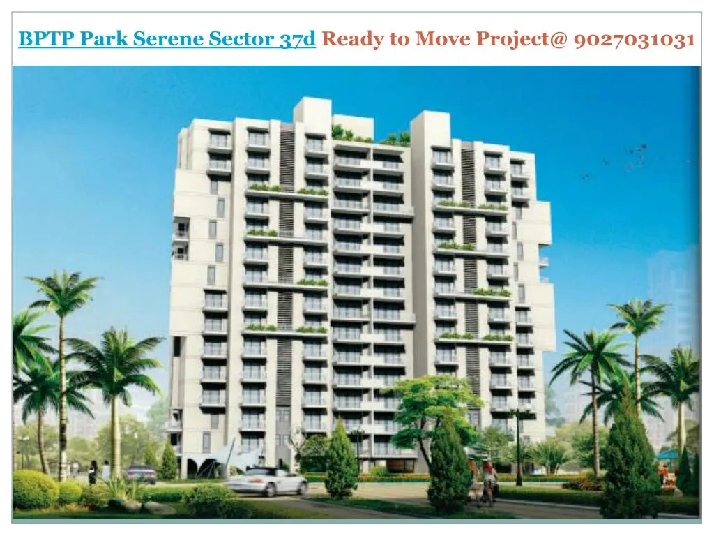 bptp park serene sector 37d ready to move project@ 9027031031